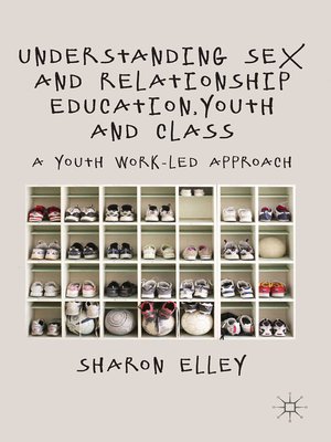 cover image of Understanding Sex and Relationship Education, Youth and Class